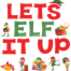 Lets Elf It Up